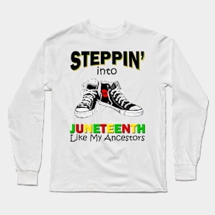 Stepping into Juneteenth Like My Ancestors Long Sleeve T-Shirt